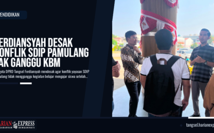 Anggota DPRD Tangsel Ferdiansyah Desak Konflik SDIP Pamulang Tak Ganggu KBM