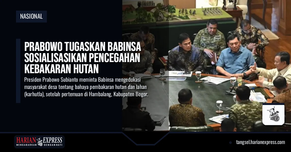 Prabowo Tugaskan Babinsa Sosialisasikan Pencegahan Kebakaran Hutan