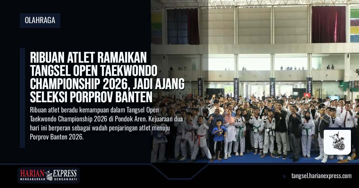 Tangsel Open Taekwondo Championship 2026 Hadirkan Lebih dari Seribu Atlet, Targetkan Seleksi Porprov