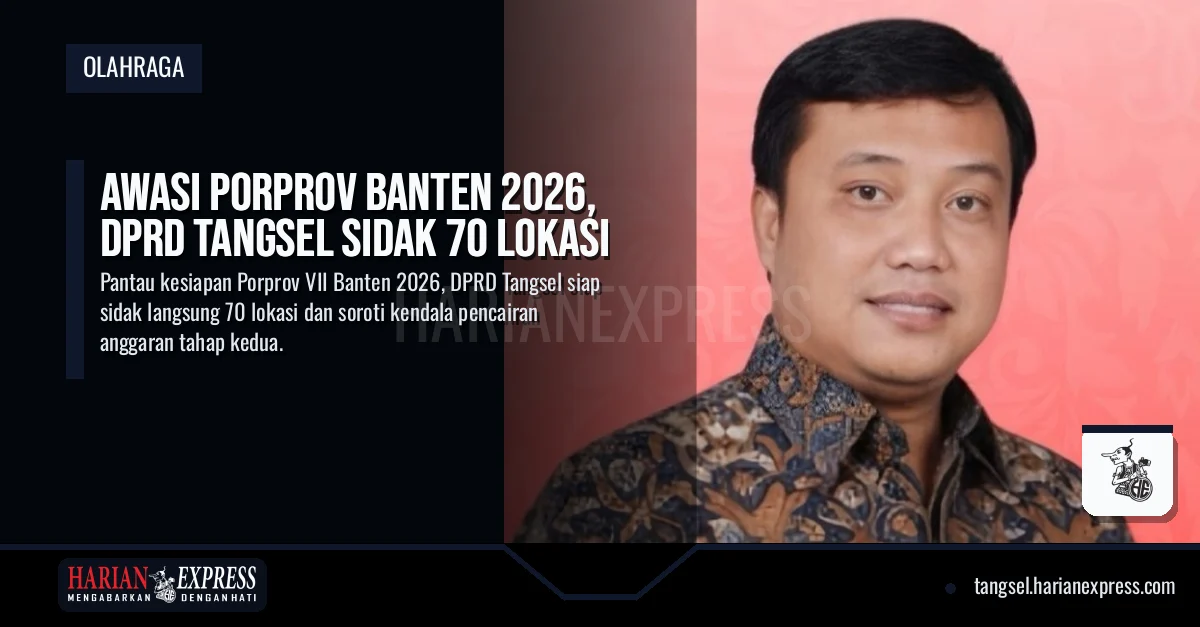 Awasi Porprov Banten 2026, DPRD Tangsel Sidak 70 Lokasi