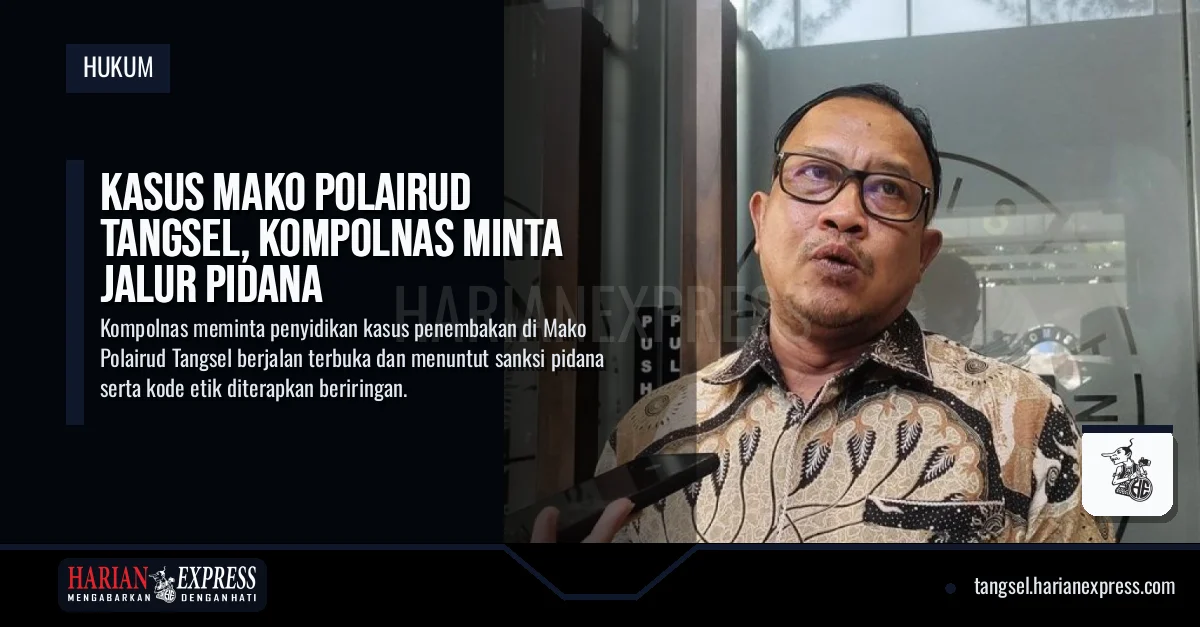 Kasus Polisi Tembak Polisi, Mako Polairud Tangsel, Kompolnas Minta Jalur Pidana