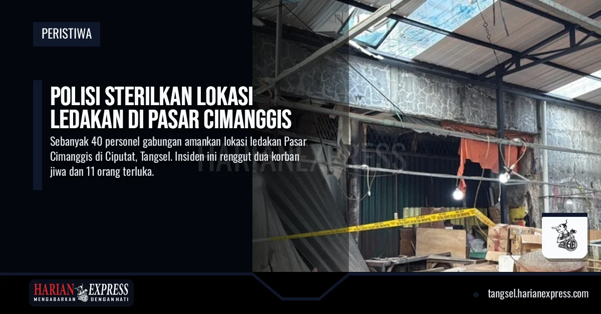 Pascaledakan Dahsyat di Pasar Cimanggis Tangsel: 2 Orang Tewas, 40 Polisi Sterilkan Lokasi